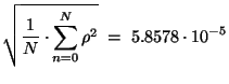 $\displaystyle \sqrt{\frac{1}{N} \cdot \sum_{n=0}^{N}\rho^2 } \;
= \; 5.8578 \cdot 10^{-5}$
